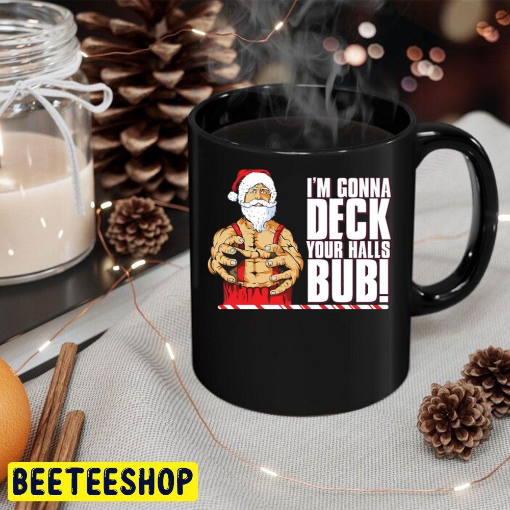 I'm Gonna Deck Your Halls Bub Jingle All The Way Christmas Beeteeshop Trending Unisex Sweatshirt I'm Gonna Deck Your Halls Bub Jingle All The Way Christmas Beeteeshop Trending Unisex Sweatshirt