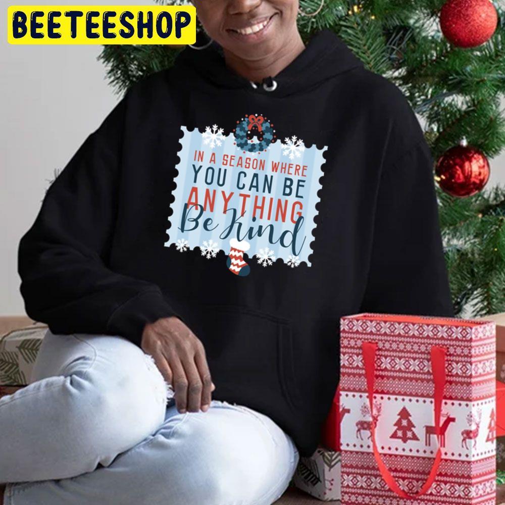 In A Season Where You Can Be Anything Be Kind Christmas Beeteeshop Trending Unisex Sweatshirt In A Season Where You Can Be Anything Be Kind Christmas Beeteeshop Trending Unisex Sweatshirt