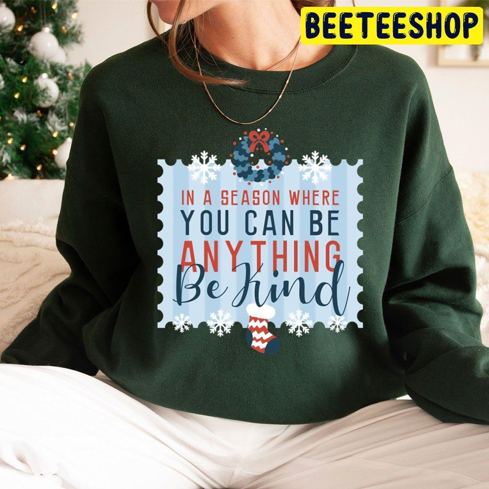 In A Season Where You Can Be Anything Be Kind Christmas Beeteeshop Trending Unisex Sweatshirt In A Season Where You Can Be Anything Be Kind Christmas Beeteeshop Trending Unisex Sweatshirt