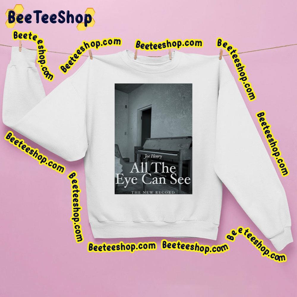 Joe Henrynew Record 2023 All The Eye Can See Beeteeshop Trending Unisex Sweatshirt Joe Henrynew Record 2023 All The Eye Can See Beeteeshop Trending Unisex Sweatshirt