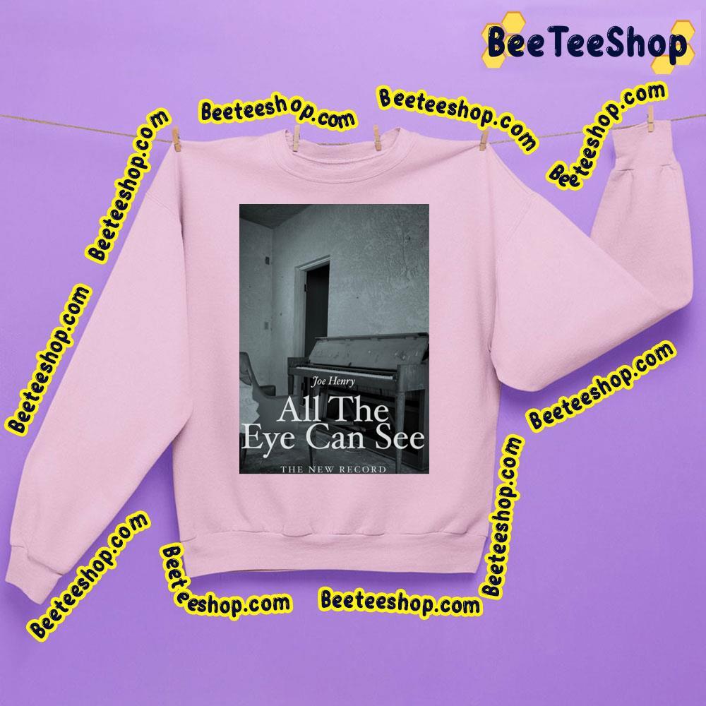 Joe Henrynew Record 2023 All The Eye Can See Beeteeshop Trending Unisex Sweatshirt Joe Henrynew Record 2023 All The Eye Can See Beeteeshop Trending Unisex Sweatshirt