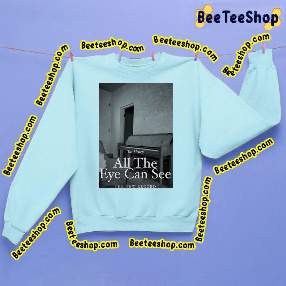 Joe Henrynew Record 2023 All The Eye Can See Beeteeshop Trending Unisex Sweatshirt Joe Henrynew Record 2023 All The Eye Can See Beeteeshop Trending Unisex Sweatshirt