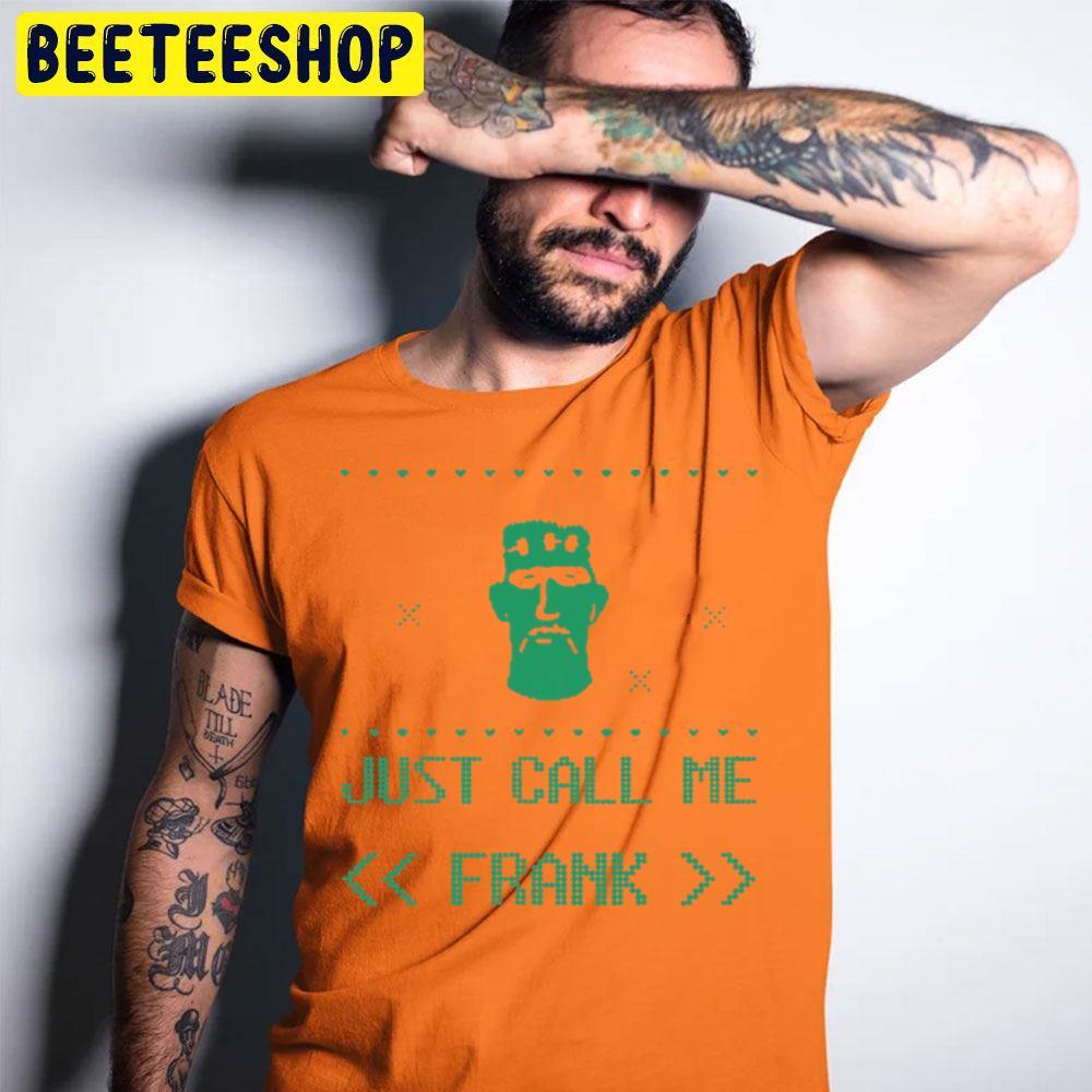 Just Call Me Frankenstein Halloween Beeteeshop Trending Unisex T-Shirt Just Call Me Frankenstein Halloween Beeteeshop Trending Unisex T-Shirt