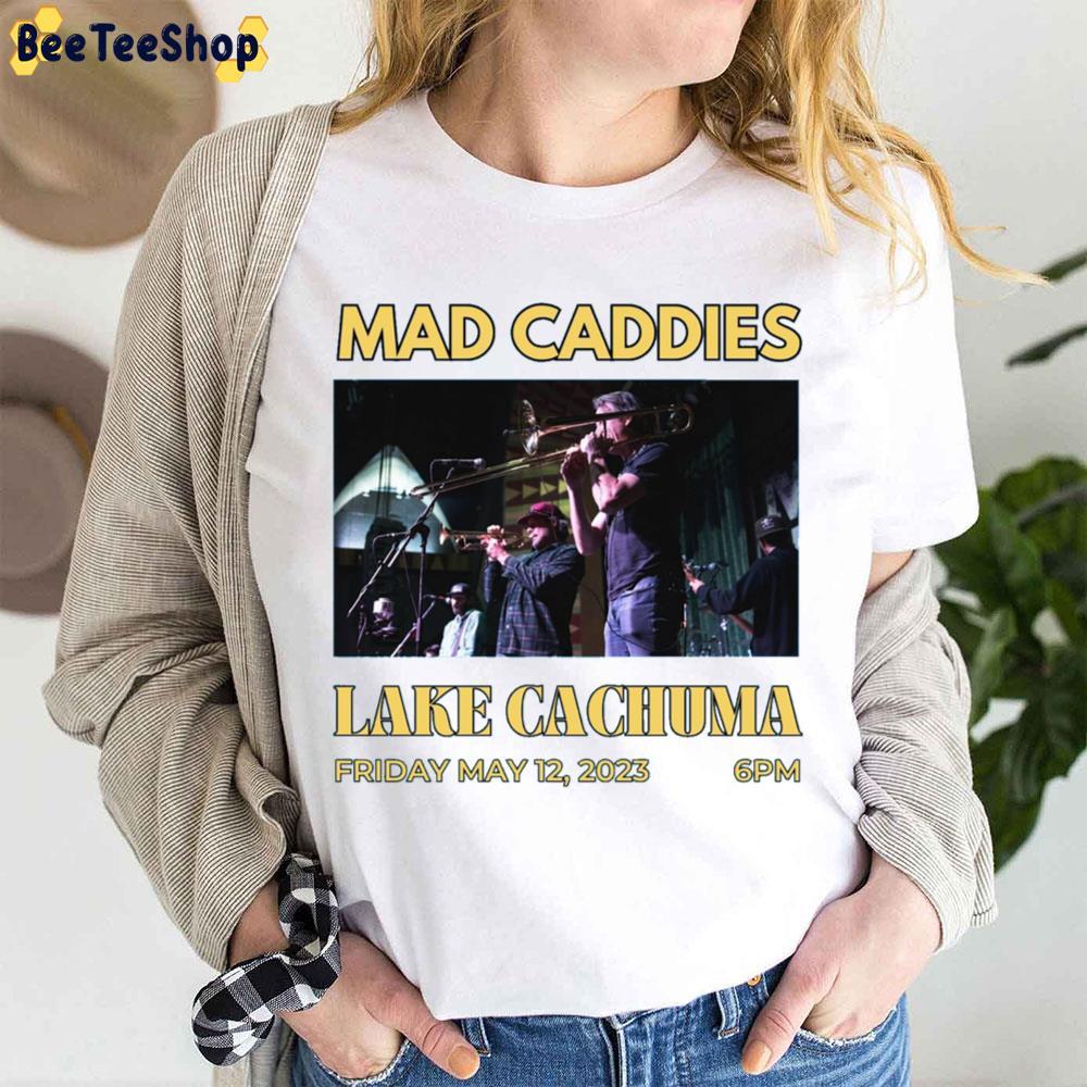 Mad Caddies Lake Cachuma 2023 Beeteeshop Trending Unisex T-Shirt Mad Caddies Lake Cachuma 2023 Beeteeshop Trending Unisex T-Shirt