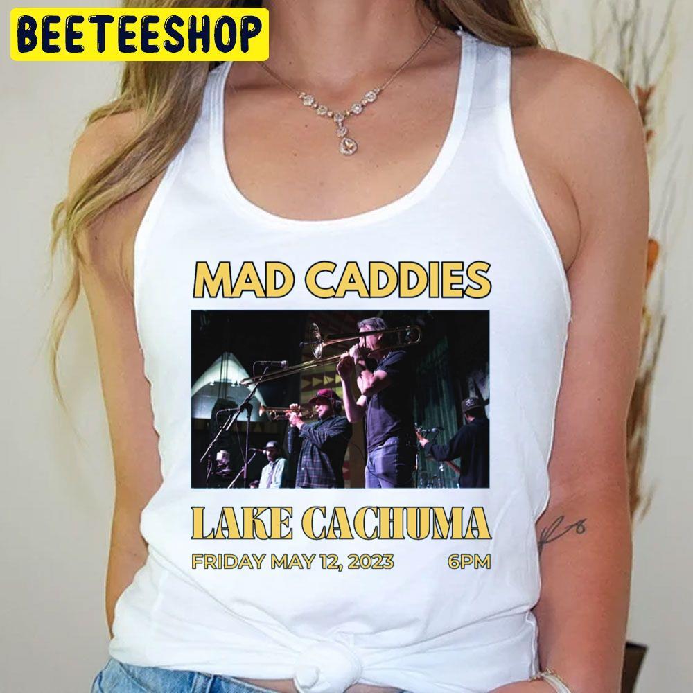 Mad Caddies Lake Cachuma 2023 Beeteeshop Trending Unisex T-Shirt Mad Caddies Lake Cachuma 2023 Beeteeshop Trending Unisex T-Shirt