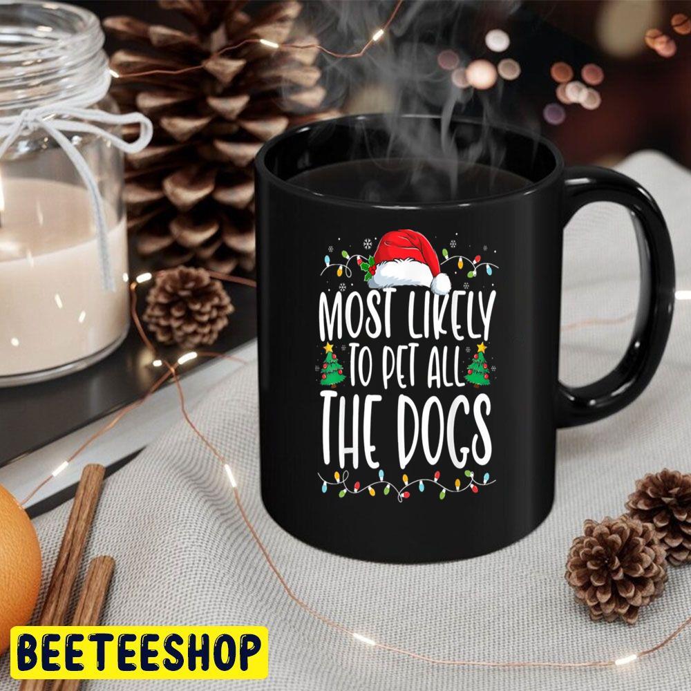 Most Likely To Pet All The Dogs Funny Christmas Dog Lovers Beeteeshop Trending Unisex Sweatshirt Most Likely To Pet All The Dogs Funny Christmas Dog Lovers Beeteeshop Trending Unisex Sweatshirt