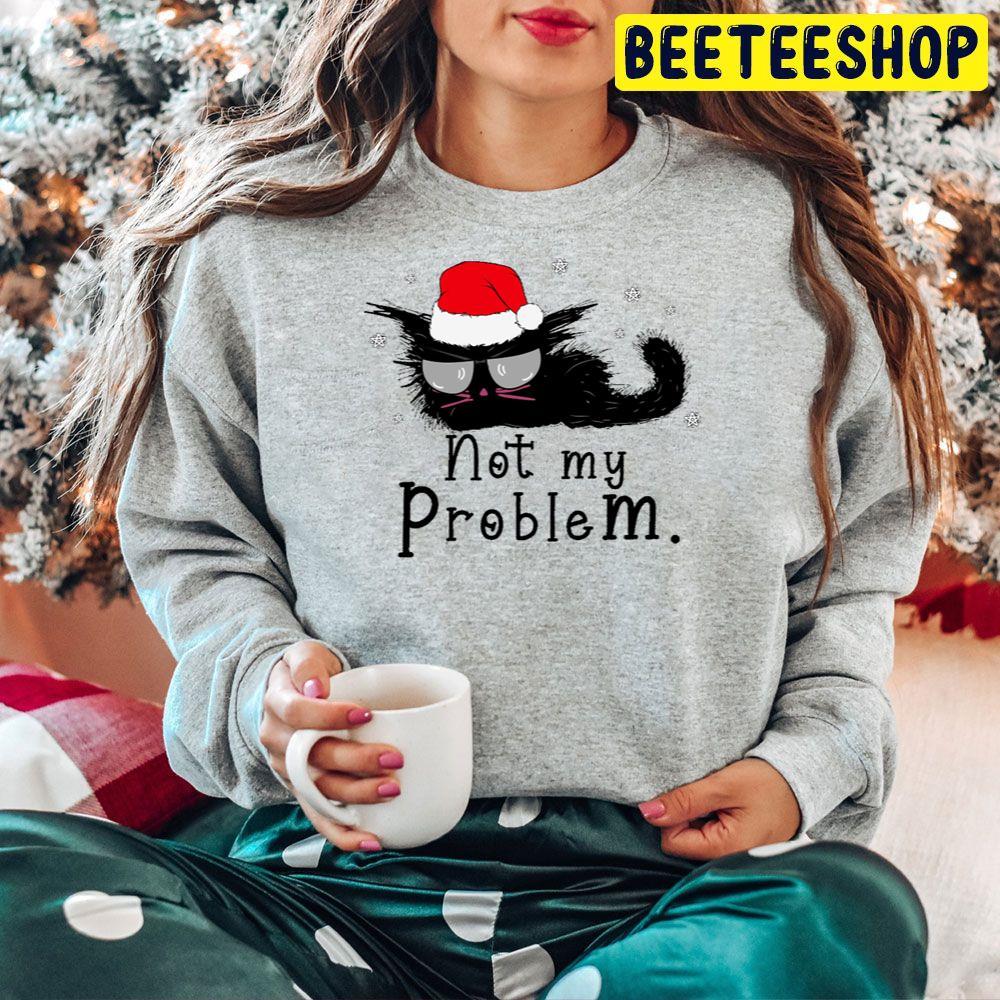 Not My Problem Funny Christmas For Cat Lovers Beeteeshop Trending Unisex Hoodie Not My Problem Funny Christmas For Cat Lovers Beeteeshop Trending Unisex Hoodie