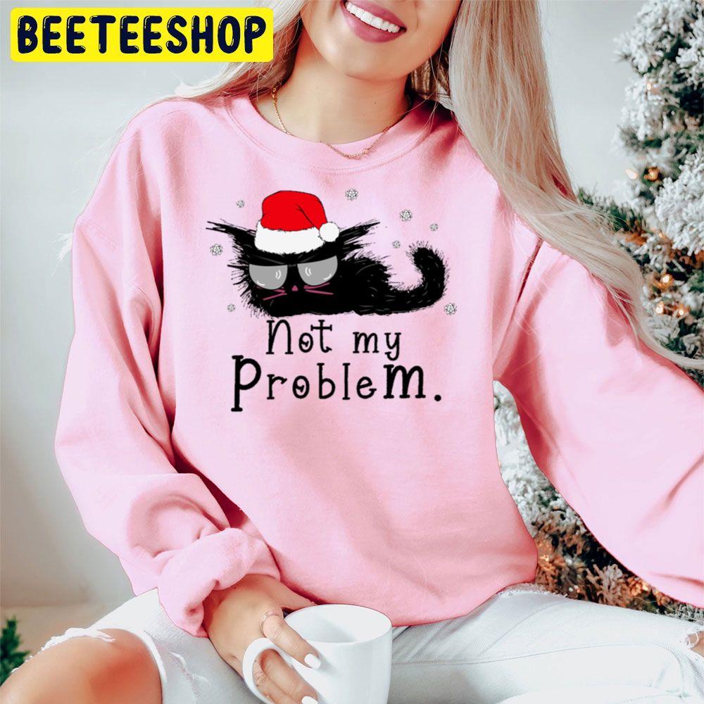 Not My Problem Funny Christmas For Cat Lovers Beeteeshop Trending Unisex Hoodie Not My Problem Funny Christmas For Cat Lovers Beeteeshop Trending Unisex Hoodie