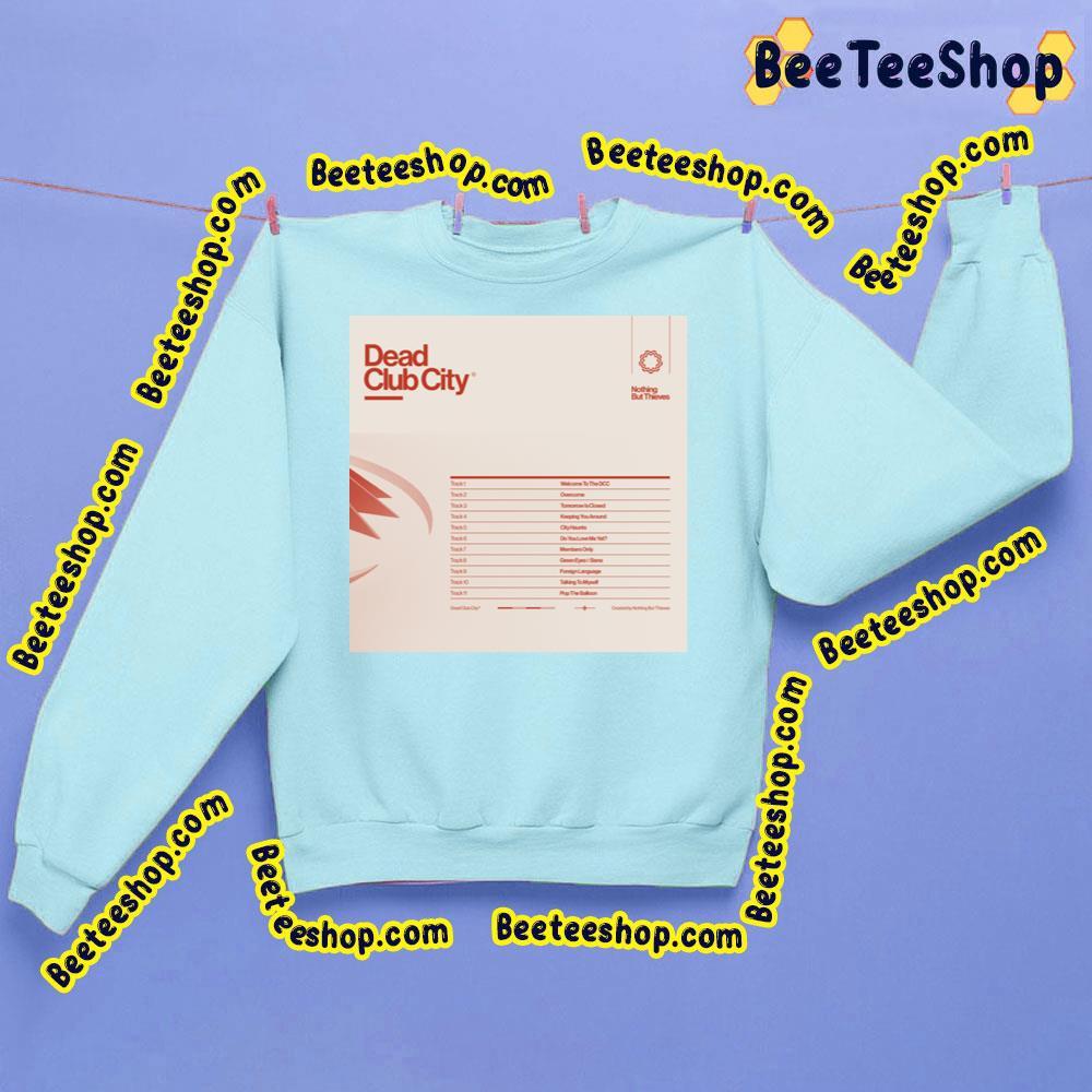 Nothing But Thieves Dead Club City Beeteeshop Trending Unisex T-Shirt Nothing But Thieves Dead Club City Beeteeshop Trending Unisex T-Shirt