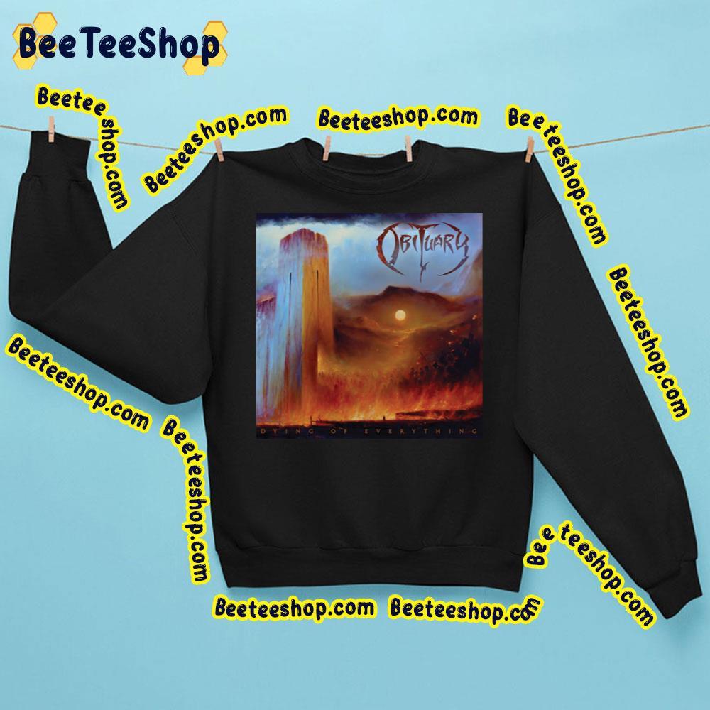 Obituary Dying Of Everything Beeteeshop Trending Unisex T-Shirt Obituary Dying Of Everything Beeteeshop Trending Unisex T-Shirt