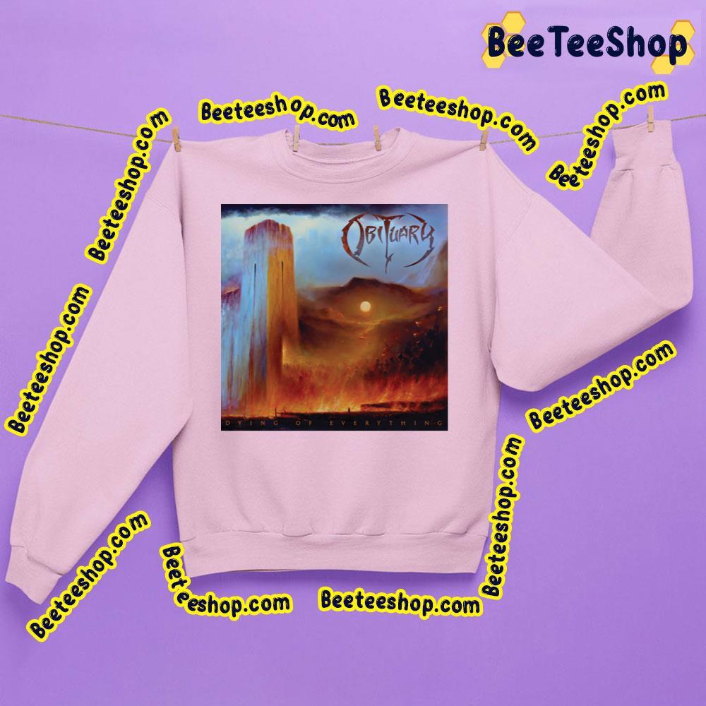 Obituary Dying Of Everything Beeteeshop Trending Unisex T-Shirt Obituary Dying Of Everything Beeteeshop Trending Unisex T-Shirt