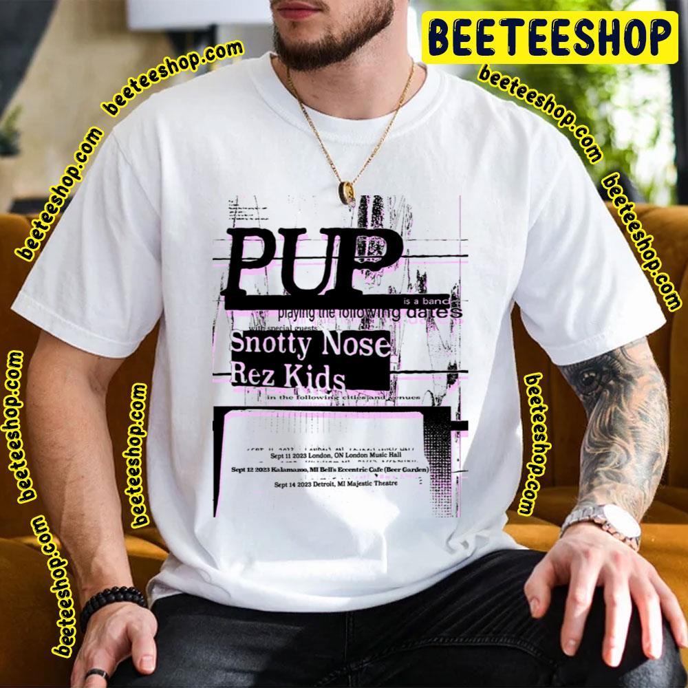 Pup Snotty Nose Rez Kids Sep 2023 Beeteeshop Trending Unisex T-Shirt Pup Snotty Nose Rez Kids Sep 2023 Beeteeshop Trending Unisex T-Shirt