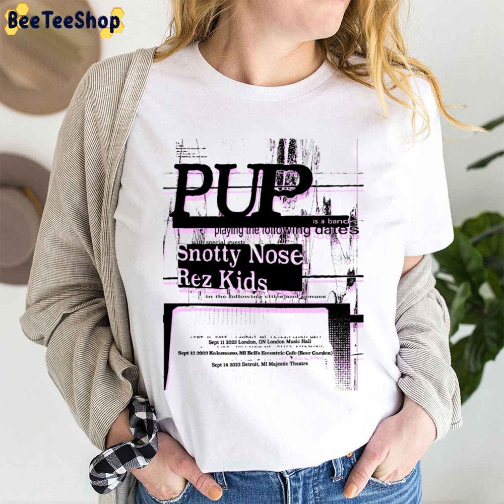 Pup Snotty Nose Rez Kids Sep 2023 Beeteeshop Trending Unisex T-Shirt Pup Snotty Nose Rez Kids Sep 2023 Beeteeshop Trending Unisex T-Shirt