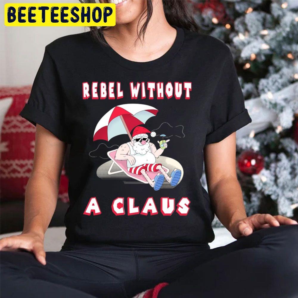 Rebel Without A Claus The Year Without A Santa Claus Christmas Beeteeshop Trending Unisex Sweatshirt Rebel Without A Claus The Year Without A Santa Claus Christmas Beeteeshop Trending Unisex Sweatshirt