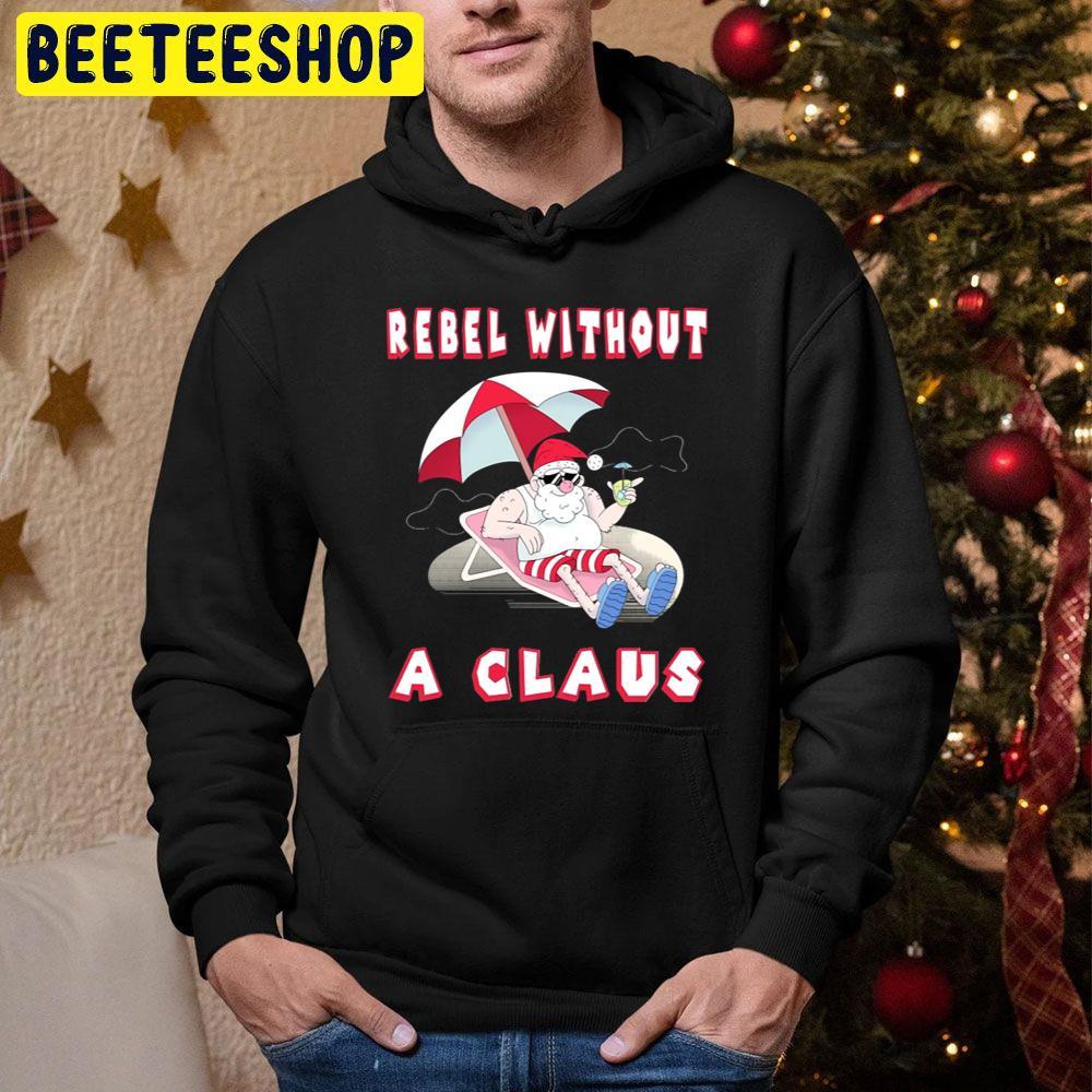 Rebel Without A Claus The Year Without A Santa Claus Christmas Beeteeshop Trending Unisex Sweatshirt Rebel Without A Claus The Year Without A Santa Claus Christmas Beeteeshop Trending Unisex Sweatshirt