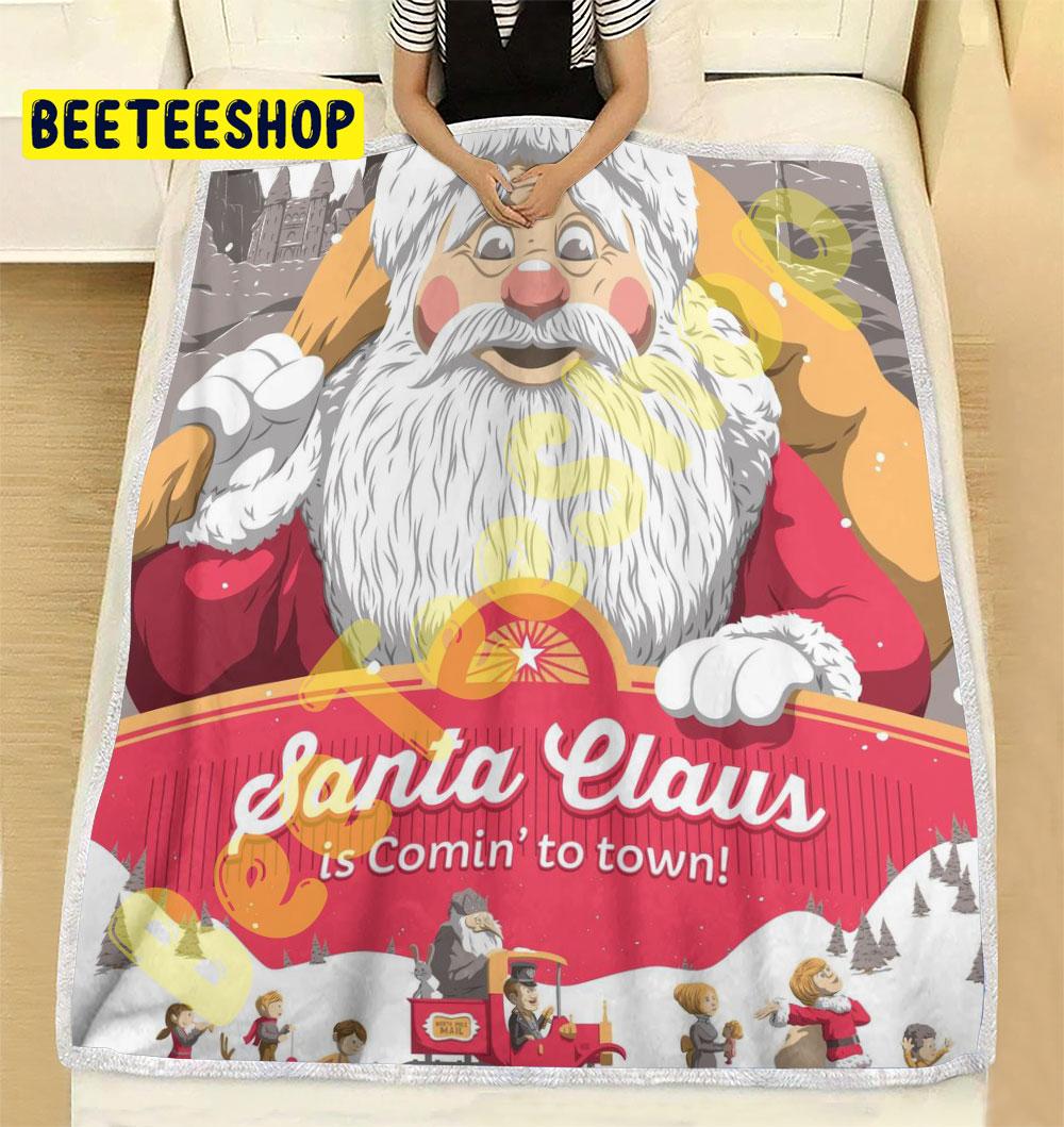 Santa Claus Is Coming To Town Trending Blanket Santa Claus Is Coming To Town Trending Blanket