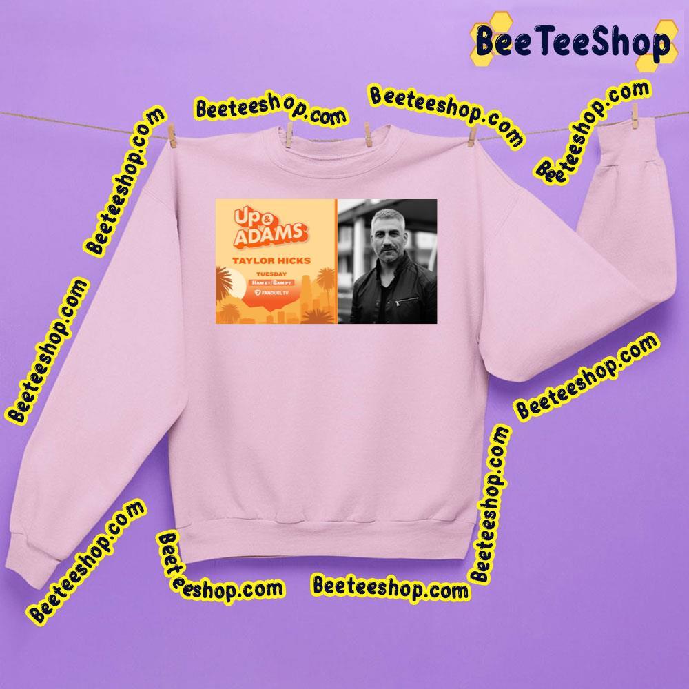 Taylor Hicks Up And Adams 2023 Beeteeshop Trending Unisex Sweatshirt Taylor Hicks Up And Adams 2023 Beeteeshop Trending Unisex Sweatshirt