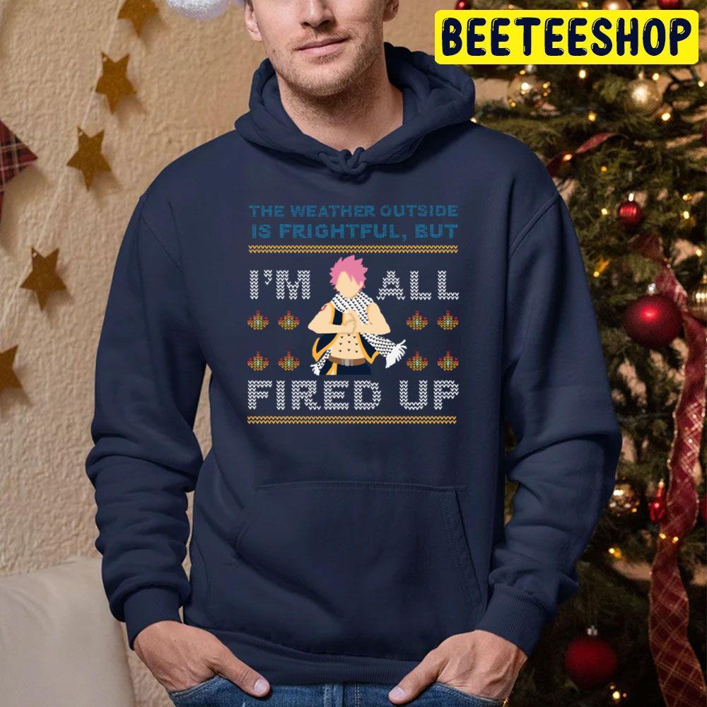 The Weather Outside Is Frightful But Im All Fired Up Natsu Xmas Christmas Beeteeshop Trending Unisex Sweatshirt The Weather Outside Is Frightful But Im All Fired Up Natsu Xmas Christmas Beeteeshop Trending Unisex Sweatshirt