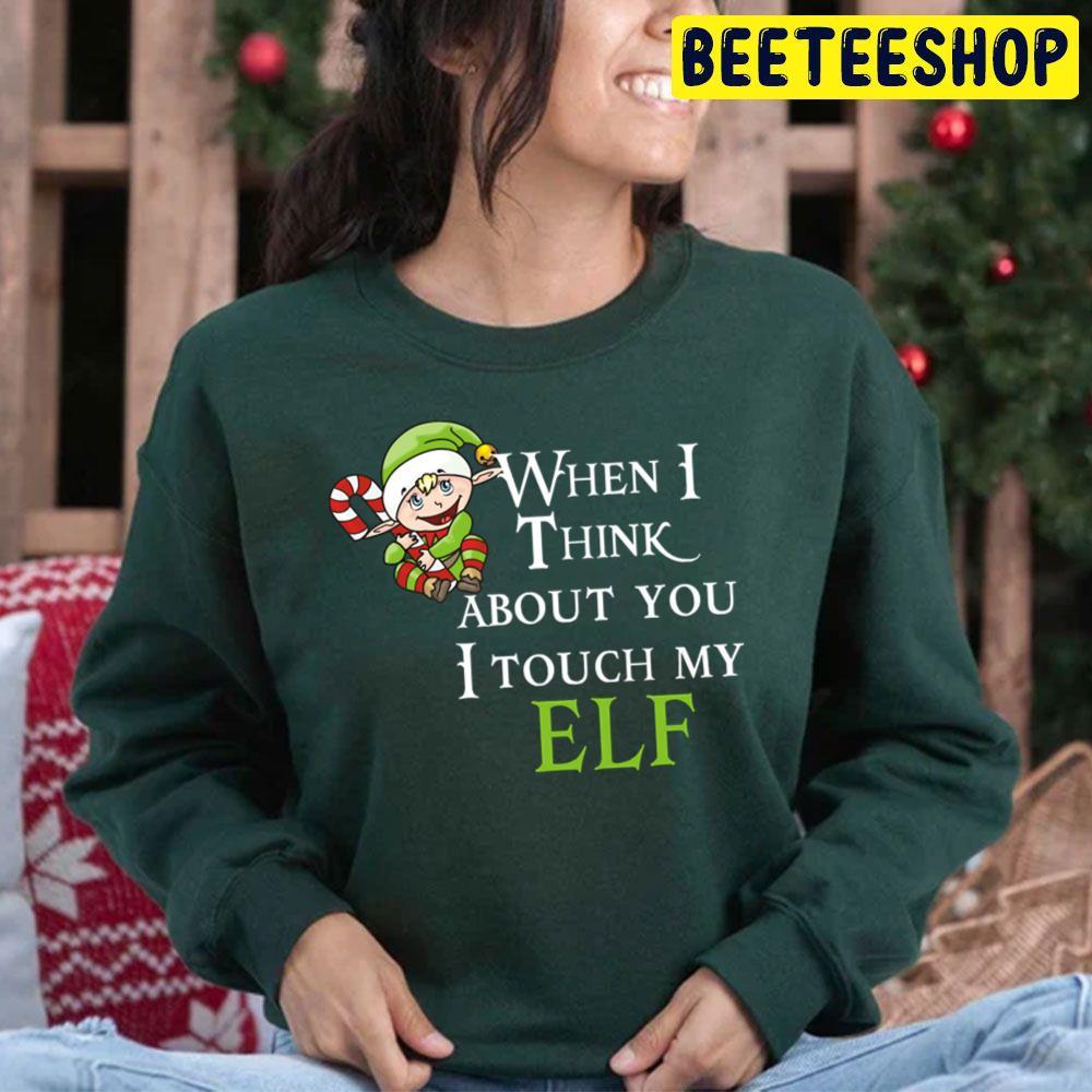 When I Think About You I Touch My Elf Christmas Beeteeshop Trending Unisex Hoodie When I Think About You I Touch My Elf Christmas Beeteeshop Trending Unisex Hoodie