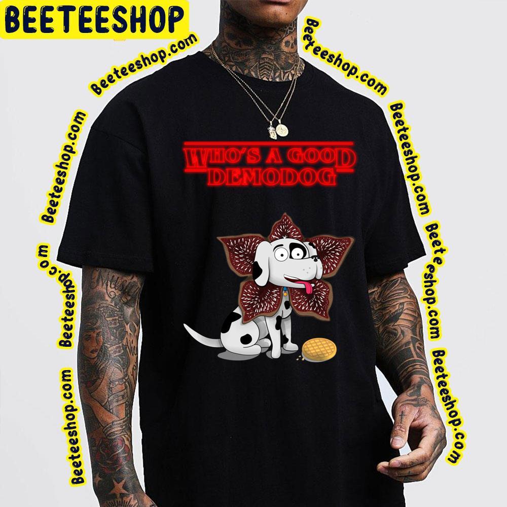 Who's A Good Demodog Stranger Things Beeteeshop Trending Unisex T-Shirt Who's A Good Demodog Stranger Things Beeteeshop Trending Unisex T-Shirt