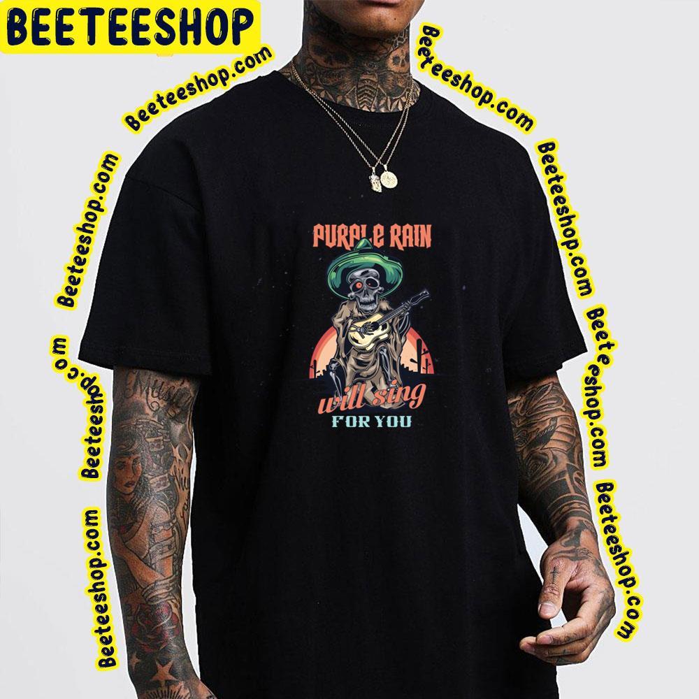 Will Sing For You Purple Rain Beeteeshop Trending Unisex T-Shirt Will Sing For You Purple Rain Beeteeshop Trending Unisex T-Shirt