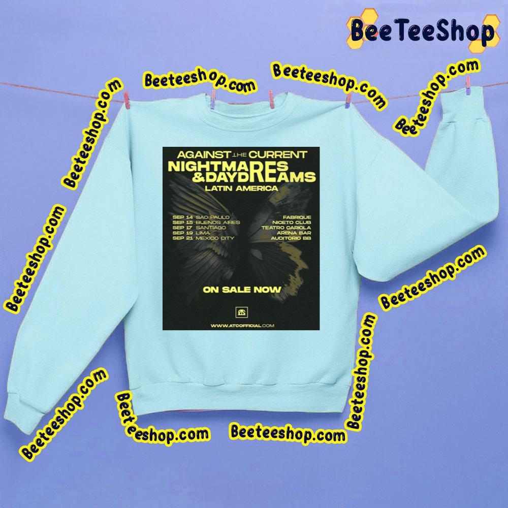 Against The Current Nightmares & Daydreams 2023 Latin America Beeteeshop Trending Unisex Sweatshirt Against The Current Nightmares & Daydreams 2023 Latin America Beeteeshop Trending Unisex Sweatshirt