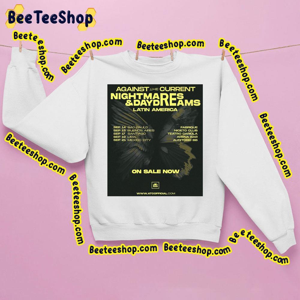 Against The Current Nightmares & Daydreams 2023 Latin America Beeteeshop Trending Unisex Sweatshirt Against The Current Nightmares & Daydreams 2023 Latin America Beeteeshop Trending Unisex Sweatshirt