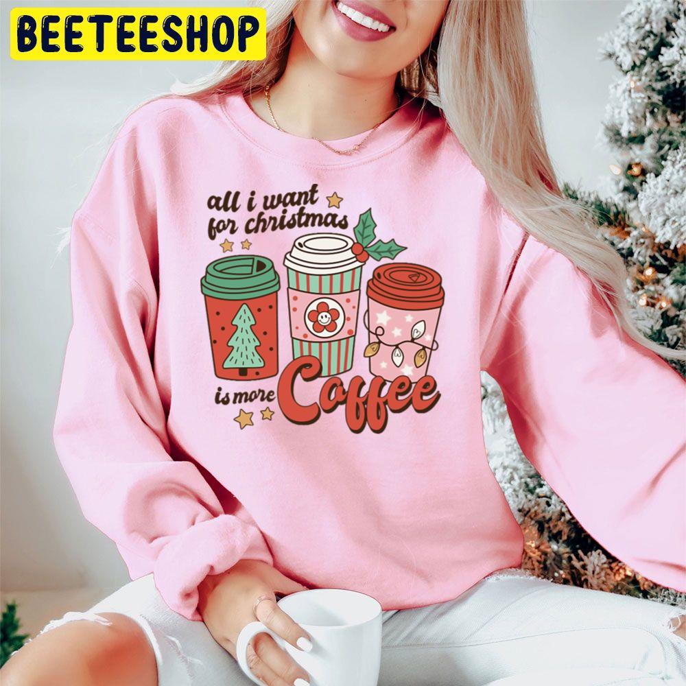 All I Want For Christmas Is More Coffee Beeteeshop Trending Unisex Hoodie All I Want For Christmas Is More Coffee Beeteeshop Trending Unisex Hoodie