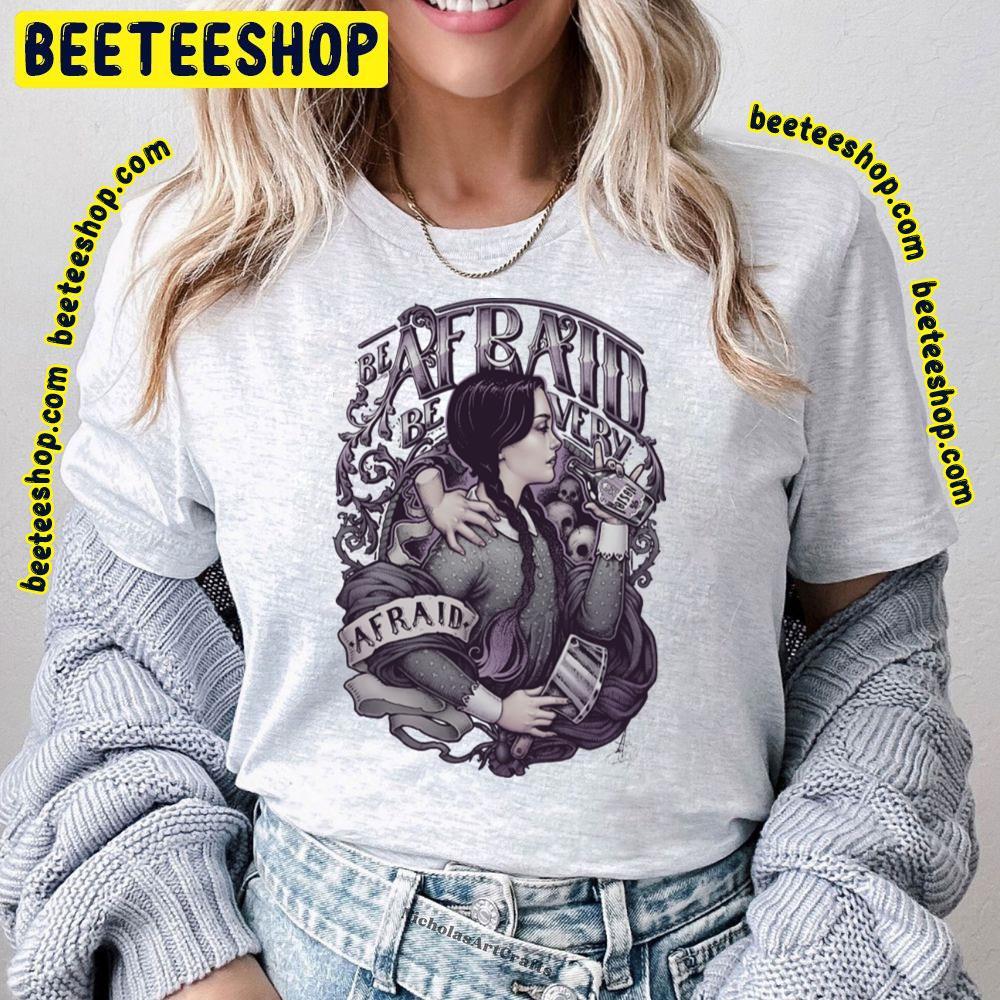 Be Afraid Wednesday Halloween Unisex T-Shirt Be Afraid Wednesday Halloween Unisex T-Shirt