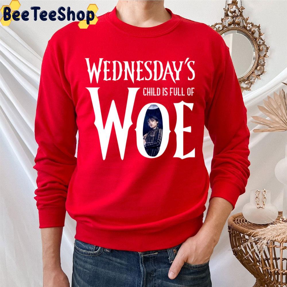 Child Is Full Of Woe Wednesday Halloween Unisex T-Shirt Child Is Full Of Woe Wednesday Halloween Unisex T-Shirt