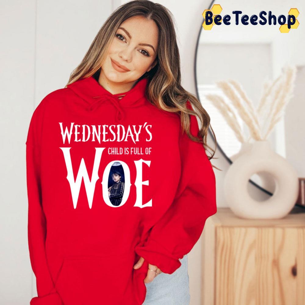 Child Is Full Of Woe Wednesday Halloween Unisex T-Shirt Child Is Full Of Woe Wednesday Halloween Unisex T-Shirt
