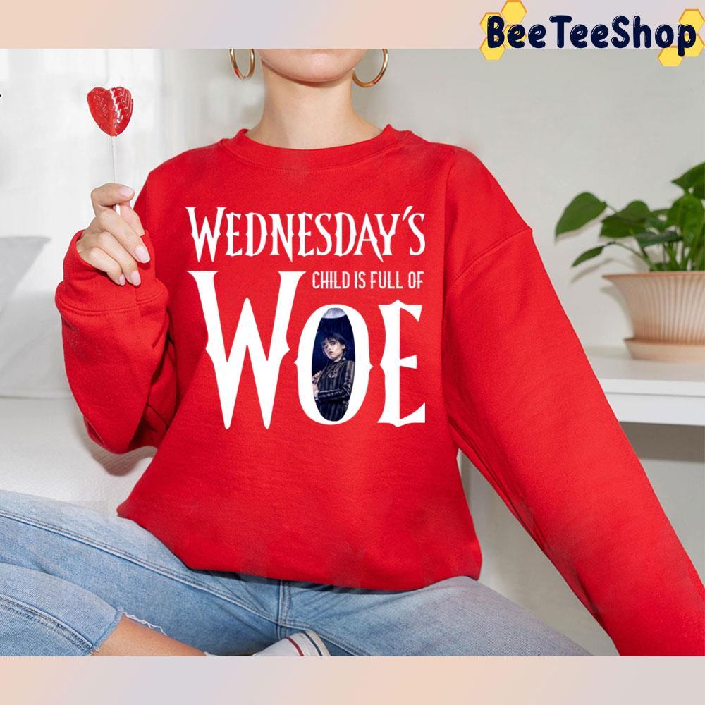 Child Is Full Of Woe Wednesday Halloween Unisex T-Shirt Child Is Full Of Woe Wednesday Halloween Unisex T-Shirt