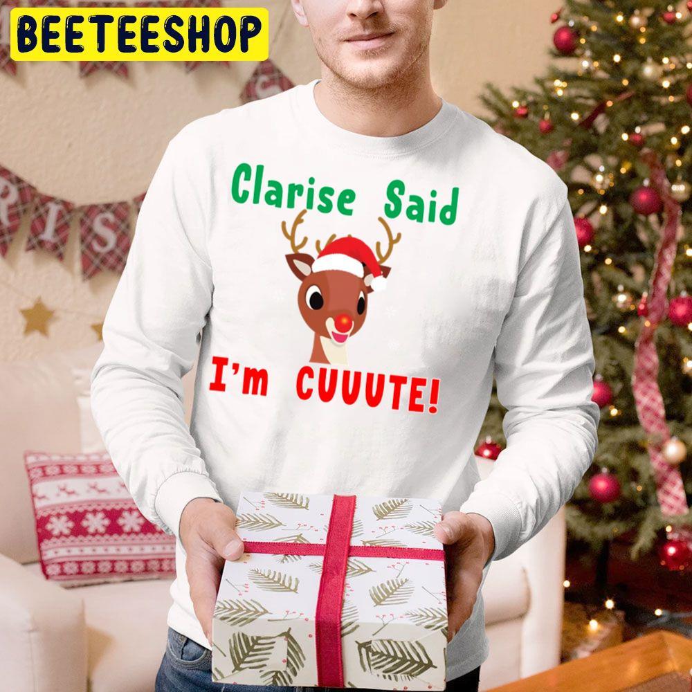 Clarise Said I'm Cute Rudolph The Red Nosed Reindeer Christmas Beeteeshop Trending Unisex Hoodie Clarise Said I'm Cute Rudolph The Red Nosed Reindeer Christmas Beeteeshop Trending Unisex Hoodie