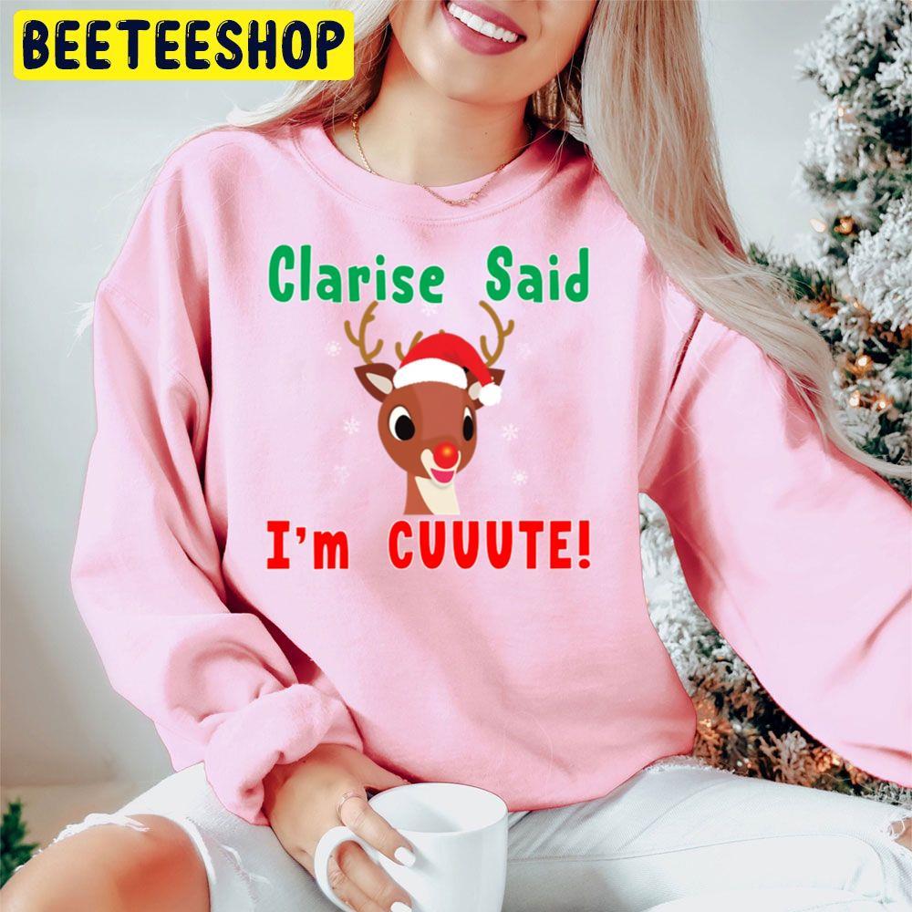 Clarise Said I'm Cute Rudolph The Red Nosed Reindeer Christmas Beeteeshop Trending Unisex Hoodie Clarise Said I'm Cute Rudolph The Red Nosed Reindeer Christmas Beeteeshop Trending Unisex Hoodie