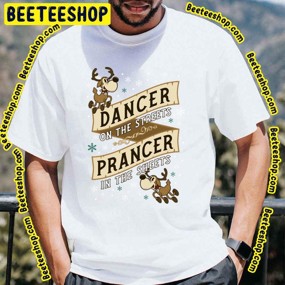 Dancer On The Streets Prancer Unisex T-Shirt Dancer On The Streets Prancer Unisex T-Shirt