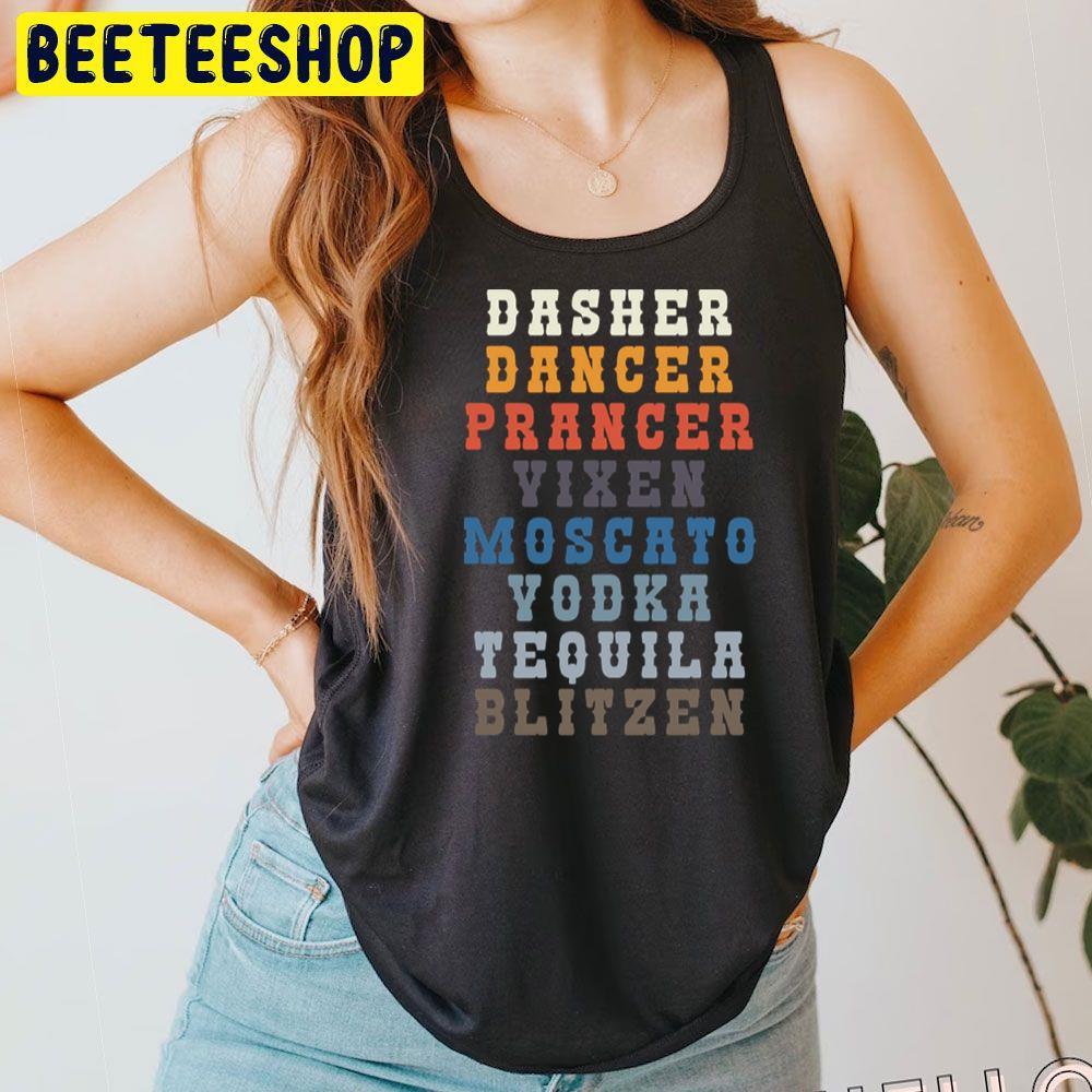 Dasher Dancer Prancer Vixen Moscato Vodka Tequilla Blitzen Unisex T-Shirt Dasher Dancer Prancer Vixen Moscato Vodka Tequilla Blitzen Unisex T-Shirt