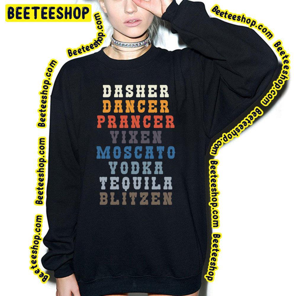 Dasher Dancer Prancer Vixen Moscato Vodka Tequilla Blitzen Unisex T-Shirt Dasher Dancer Prancer Vixen Moscato Vodka Tequilla Blitzen Unisex T-Shirt