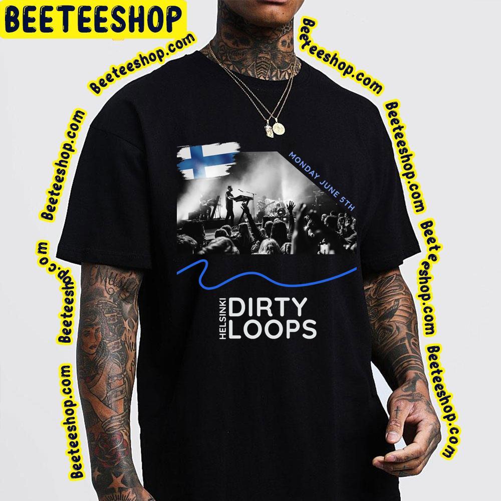 Dirty Loops Helsinki June 2023 Beeteeshop Trending Unisex T-Shirt Dirty Loops Helsinki June 2023 Beeteeshop Trending Unisex T-Shirt