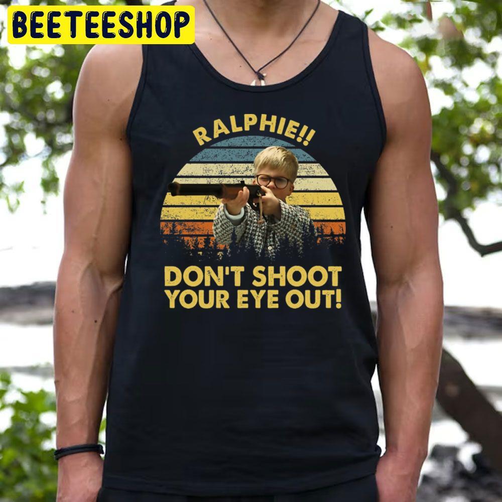 Don't Shoot Your Eye Out A Christmas Story Christmas Unisex T-Shirt Don't Shoot Your Eye Out A Christmas Story Christmas Unisex T-Shirt