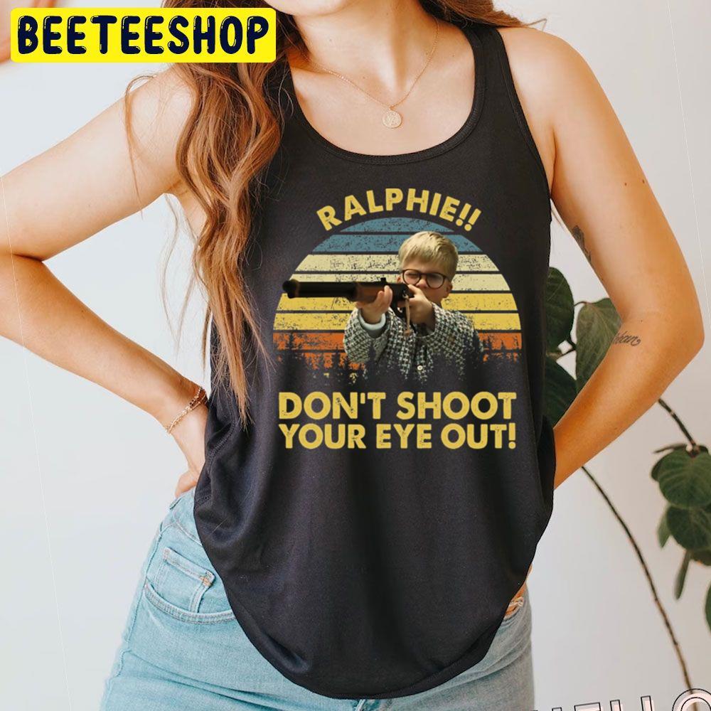 Don't Shoot Your Eye Out A Christmas Story Christmas Unisex T-Shirt Don't Shoot Your Eye Out A Christmas Story Christmas Unisex T-Shirt