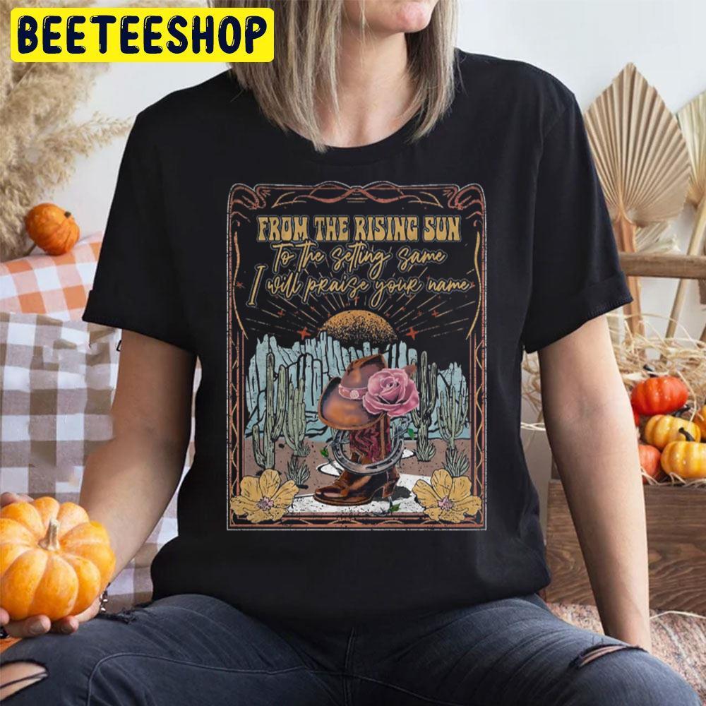 From The Rising Sun To The Setting Same Rose The Hat Halloween Beeteeshop Unisex T-Shirt From The Rising Sun To The Setting Same Rose The Hat Halloween Beeteeshop Unisex T-Shirt