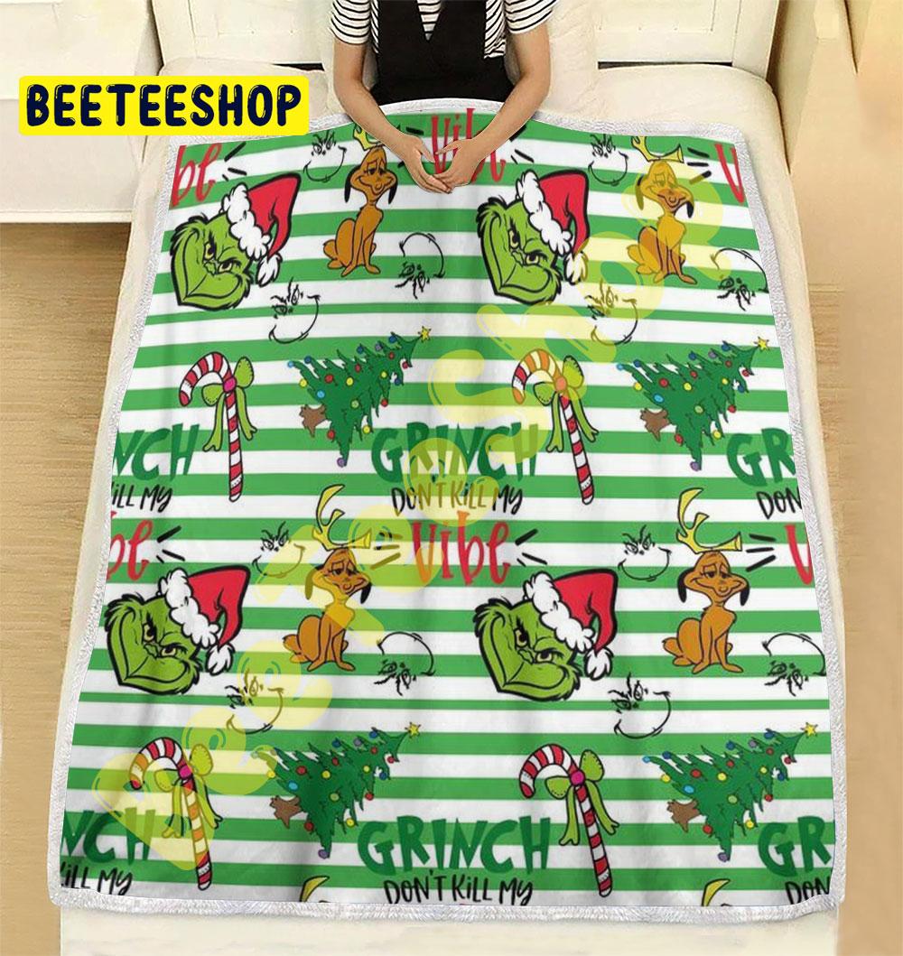 Grinch Don't Kill My Vibe Trending Blanket Grinch Don't Kill My Vibe Trending Blanket