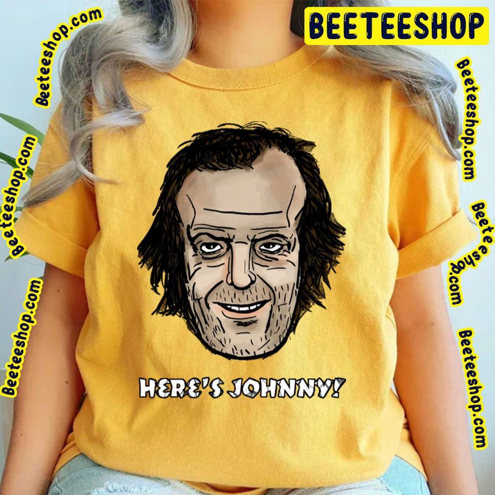 Here's Johnny The Shining Halloween Unisex T-Shirt Here's Johnny The Shining Halloween Unisex T-Shirt
