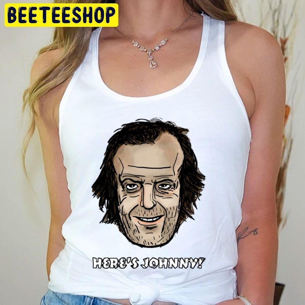 Here's Johnny The Shining Halloween Unisex T-Shirt Here's Johnny The Shining Halloween Unisex T-Shirt