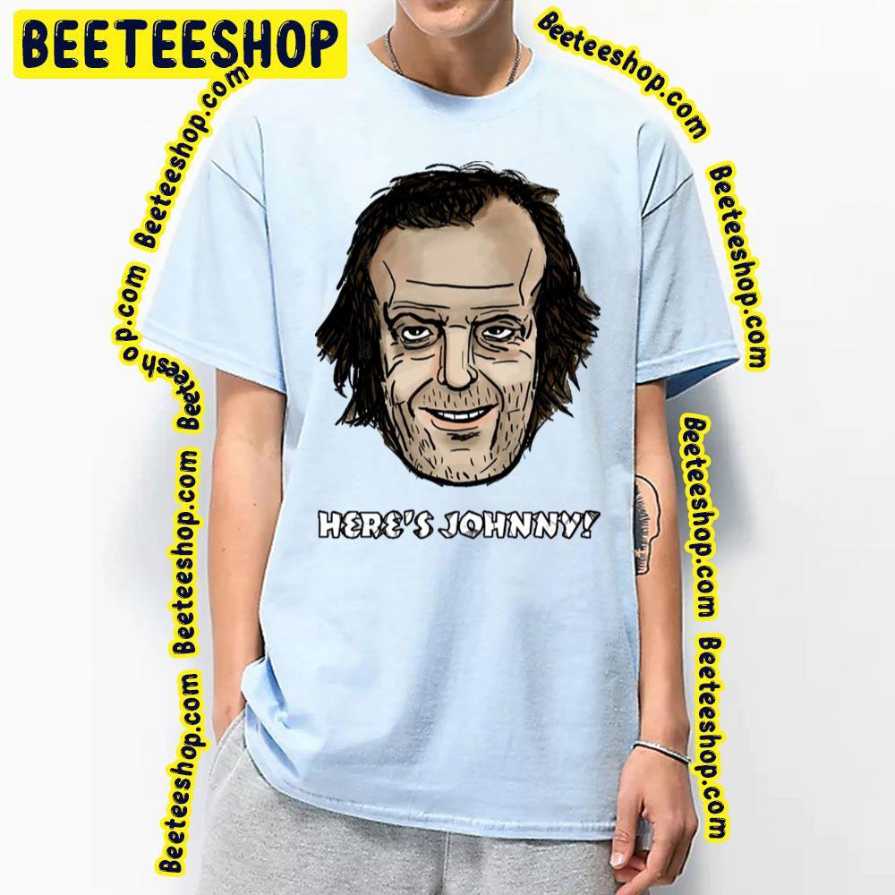 Here's Johnny The Shining Halloween Unisex T-Shirt Here's Johnny The Shining Halloween Unisex T-Shirt