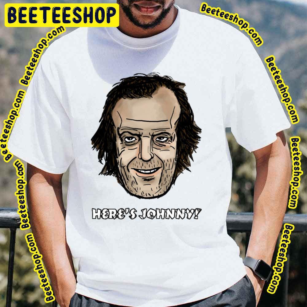 Here's Johnny The Shining Halloween Unisex T-Shirt Here's Johnny The Shining Halloween Unisex T-Shirt