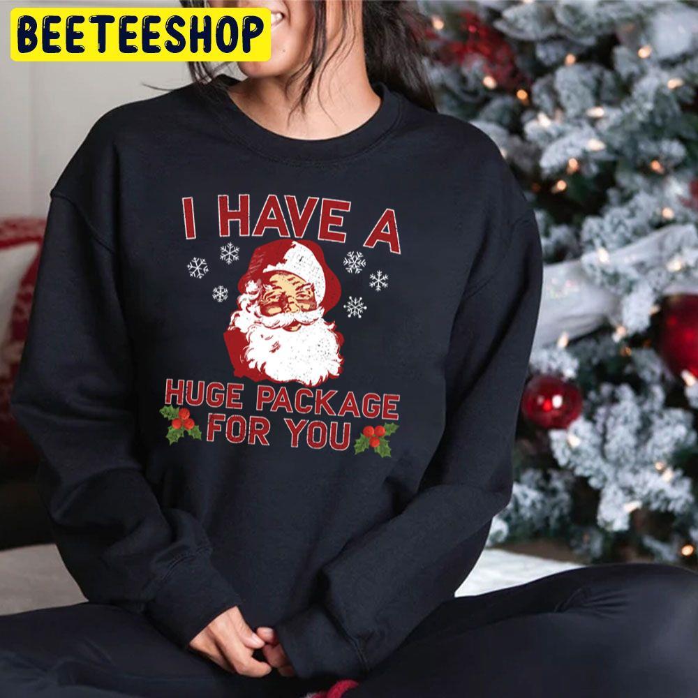 I Have A Huge Package For You Bad Santa Christmas Beeteeshop Trending Unisex Sweatshirt I Have A Huge Package For You Bad Santa Christmas Beeteeshop Trending Unisex Sweatshirt