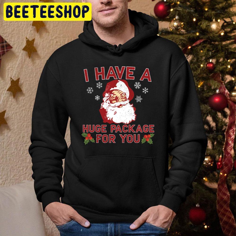 I Have A Huge Package For You Bad Santa Christmas Beeteeshop Trending Unisex Sweatshirt I Have A Huge Package For You Bad Santa Christmas Beeteeshop Trending Unisex Sweatshirt