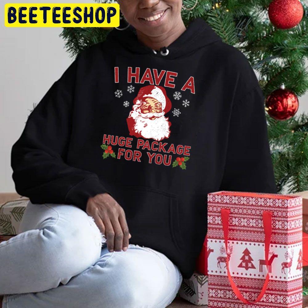 I Have A Huge Package For You Bad Santa Christmas Beeteeshop Trending Unisex Sweatshirt I Have A Huge Package For You Bad Santa Christmas Beeteeshop Trending Unisex Sweatshirt