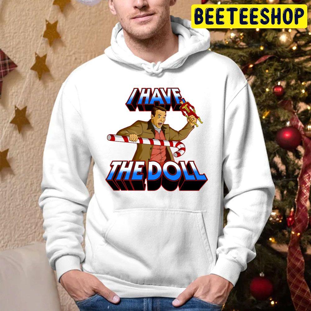 I Have The Doll Jingle All The Way Christmas Beeteeshop Trending Unisex Hoodie I Have The Doll Jingle All The Way Christmas Beeteeshop Trending Unisex Hoodie